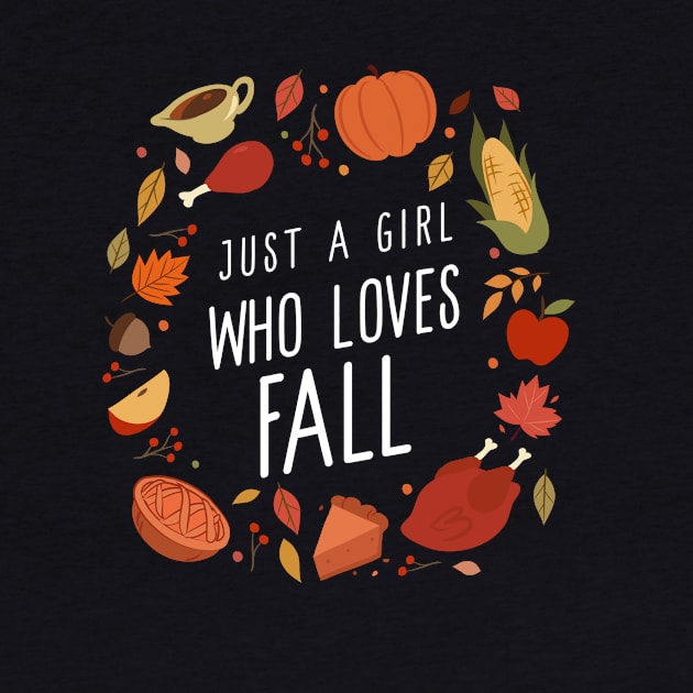 Just A Girl Who Loves Fall by Be Yourself Tees